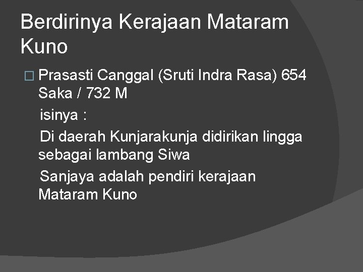Berdirinya Kerajaan Mataram Kuno � Prasasti Canggal (Sruti Indra Rasa) 654 Saka / 732