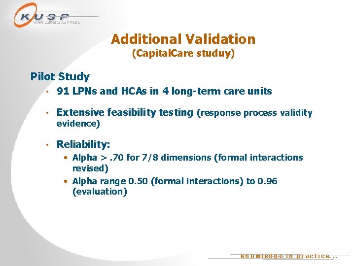 www. ualberta. ca/~kusp Additional Validation (Capital. Care studuy) Pilot Study • 91 LPNs and