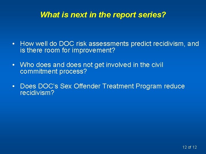 What is next in the report series? • How well do DOC risk assessments