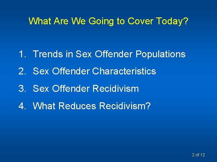 What Are We Going to Cover Today? 1. Trends in Sex Offender Populations 2.