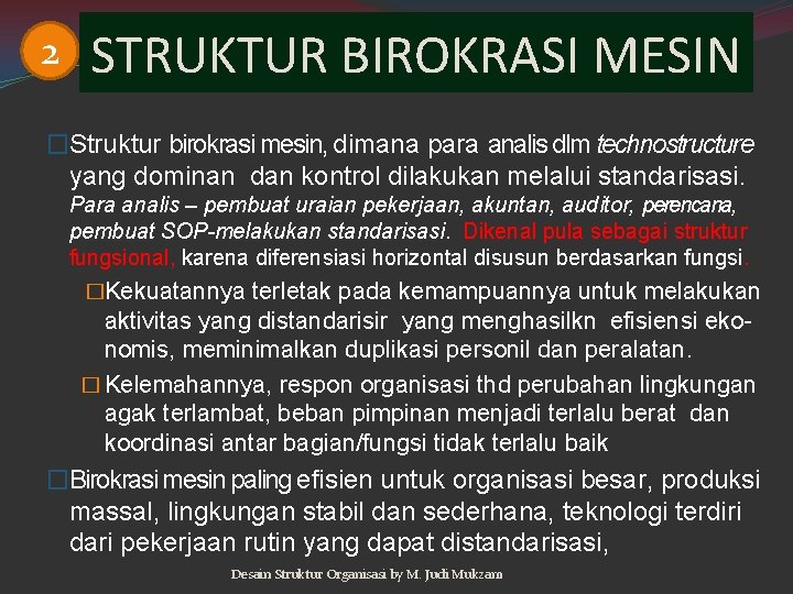 2 STRUKTUR BIROKRASI MESIN �Struktur birokrasi mesin, dimana para analis dlm technostructure yang dominan