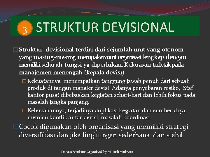 3 STRUKTUR DEVISIONAL �Struktur devisional terdiri dari sejumlah unit yang otonom yang masing-masing merupakan