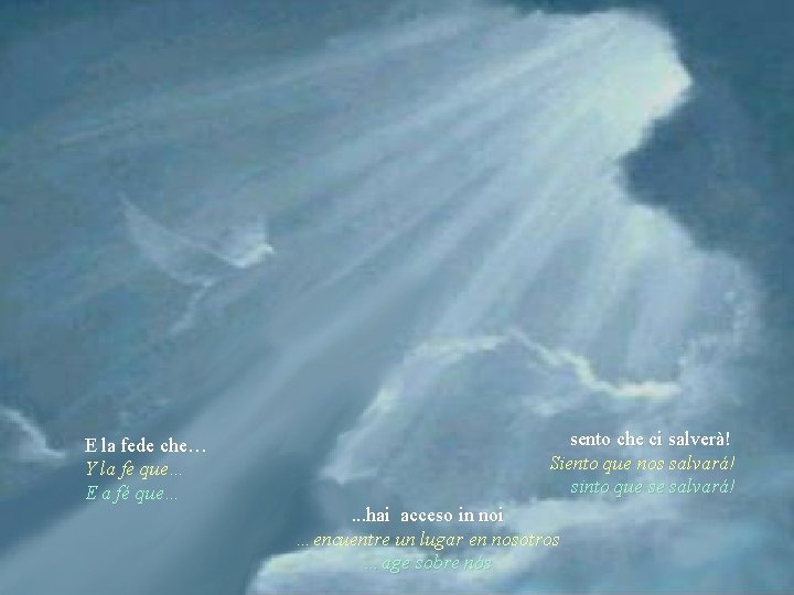 E la fede che… Y la fe que… E a fé que… sento che