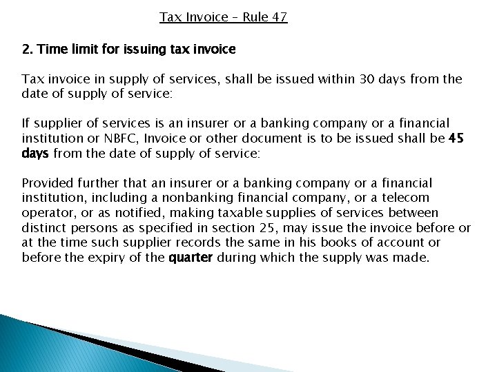 Tax Invoice – Rule 47 2. Time limit for issuing tax invoice Tax invoice