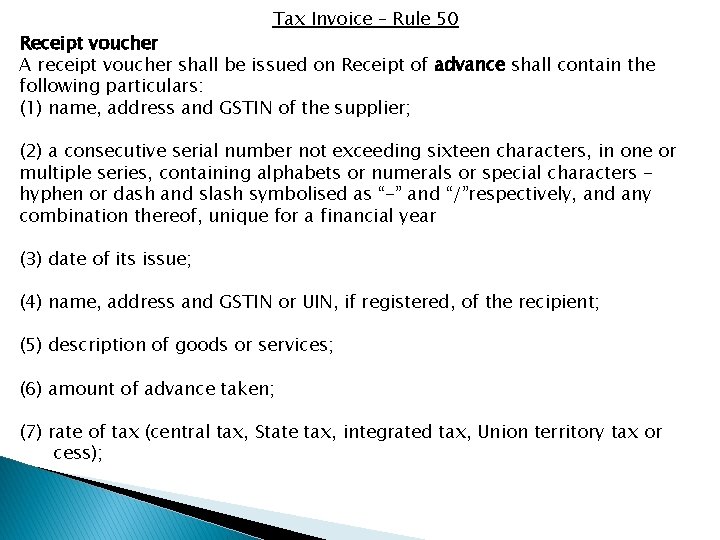 Tax Invoice – Rule 50 Receipt voucher A receipt voucher shall be issued on