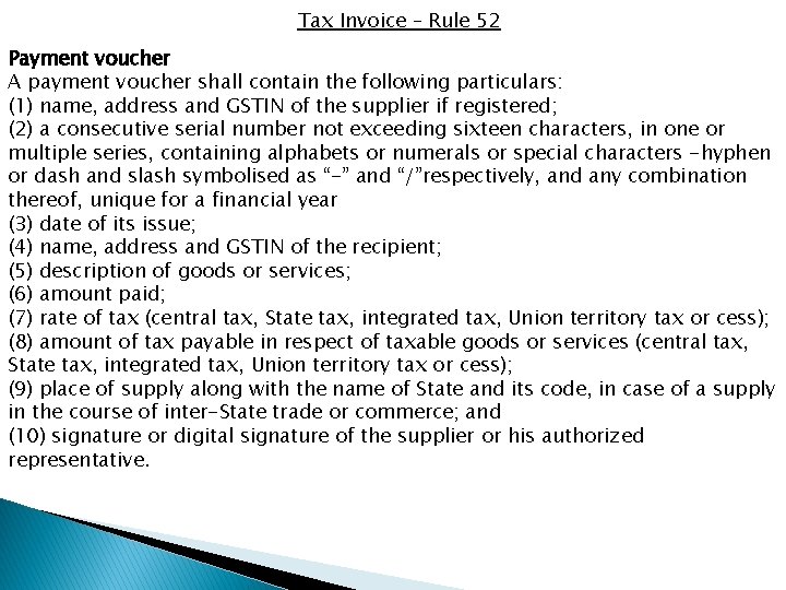Tax Invoice – Rule 52 Payment voucher A payment voucher shall contain the following