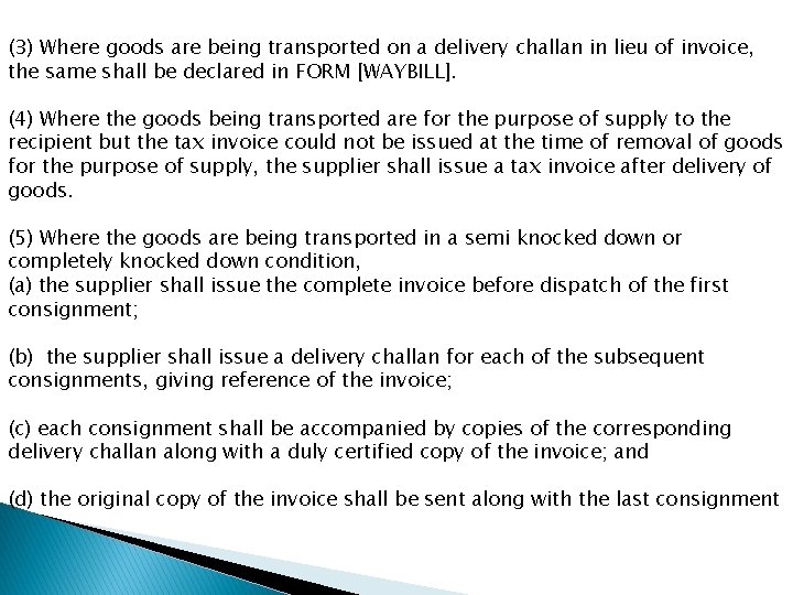 (3) Where goods are being transported on a delivery challan in lieu of invoice,