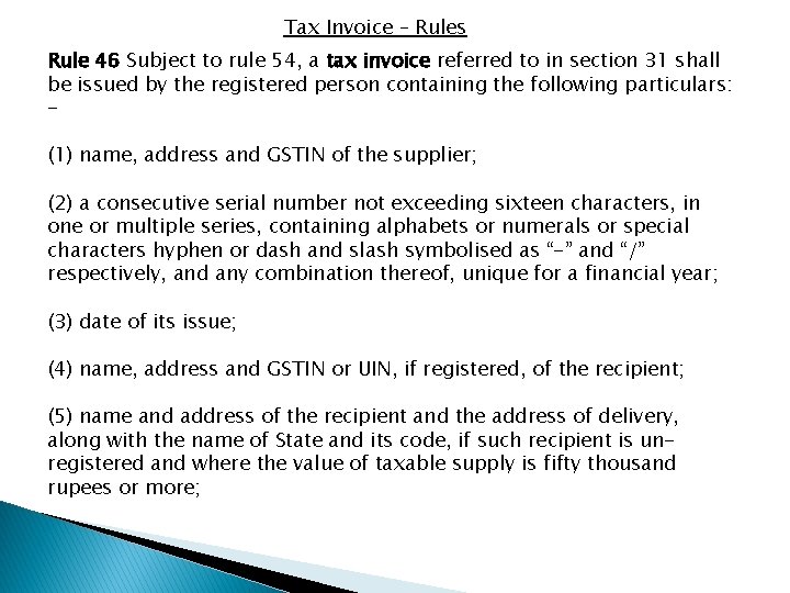 Tax Invoice – Rules Rule 46 Subject to rule 54, a tax invoice referred