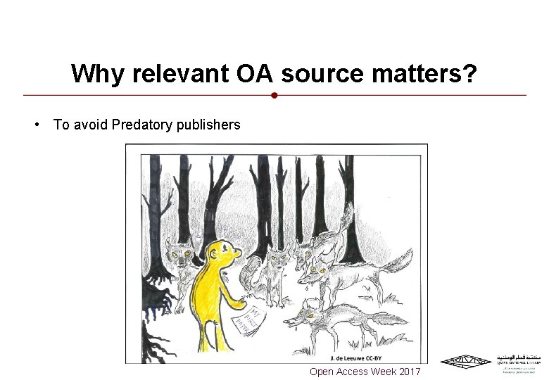 Why relevant OA source matters? • To avoid Predatory publishers Open Access Week 2017