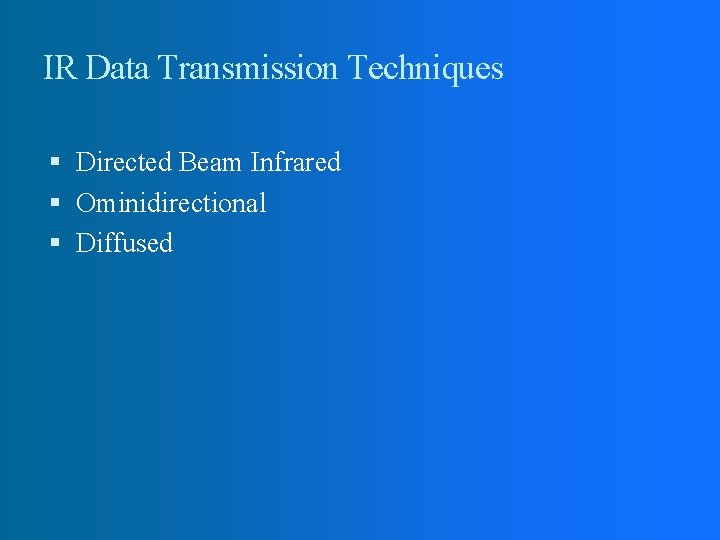 IR Data Transmission Techniques Directed Beam Infrared Ominidirectional Diffused 