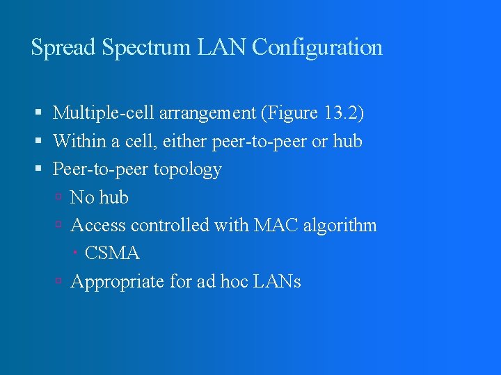 Spread Spectrum LAN Configuration Multiple-cell arrangement (Figure 13. 2) Within a cell, either peer-to-peer