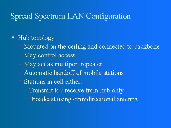 Spread Spectrum LAN Configuration Hub topology Mounted on the ceiling and connected to backbone
