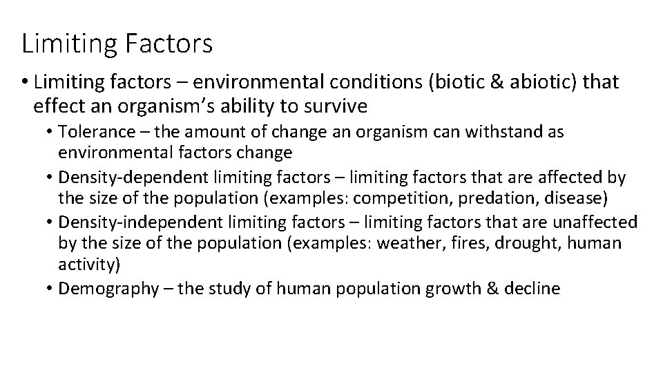 Limiting Factors • Limiting factors – environmental conditions (biotic & abiotic) that effect an