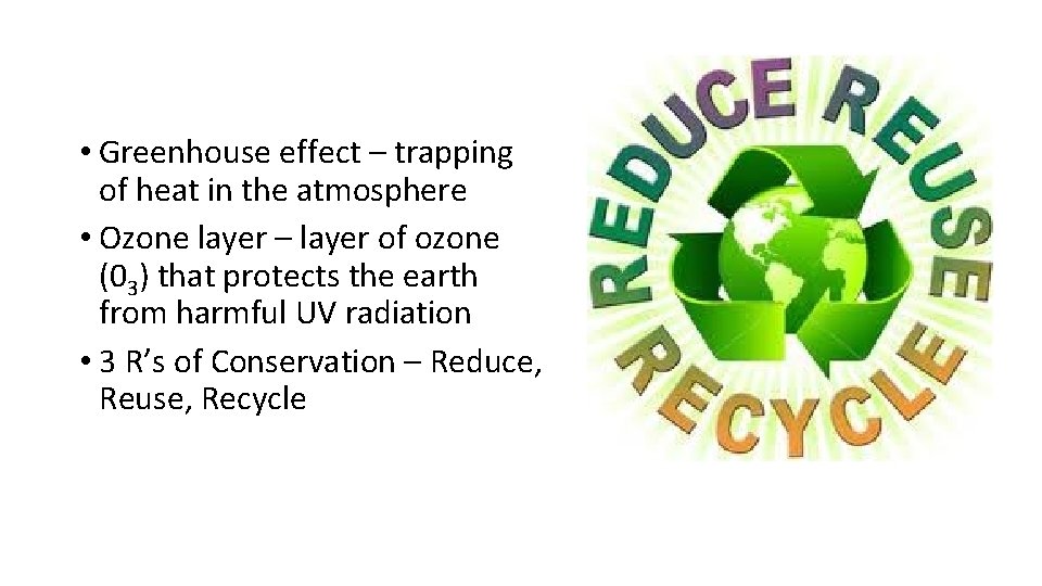  • Greenhouse effect – trapping of heat in the atmosphere • Ozone layer