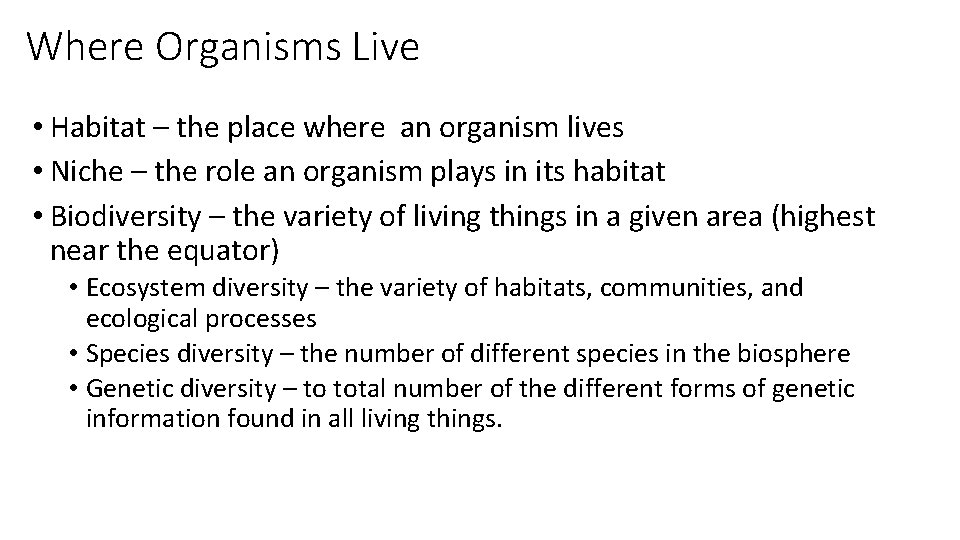 Where Organisms Live • Habitat – the place where an organism lives • Niche