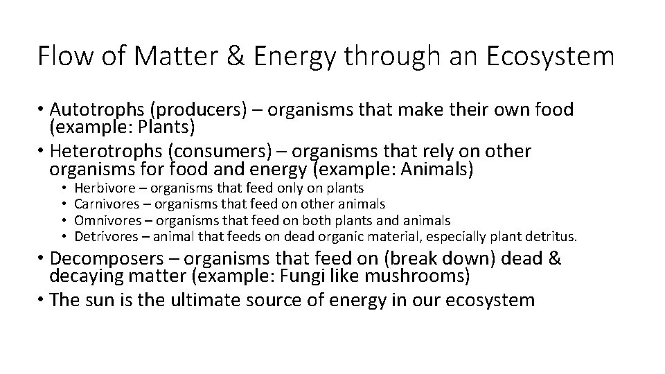Flow of Matter & Energy through an Ecosystem • Autotrophs (producers) – organisms that