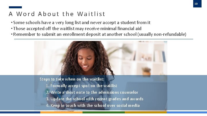 10 A Word About the Waitlist • Some schools have a very long list
