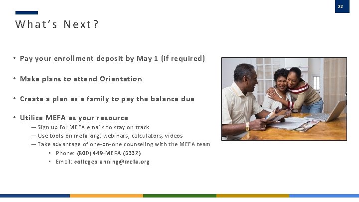 22 What’s Next? • Pay your enrollment deposit by May 1 (if required) •