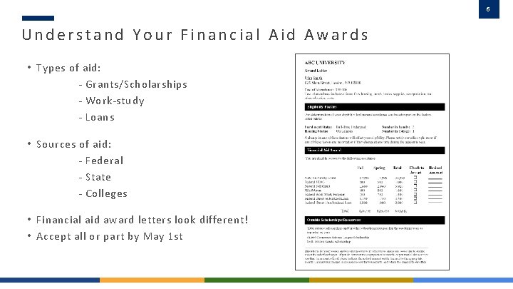 6 Understand Your Financial Aid Awards • Types of aid: - Grants/Scholarships - Work-study