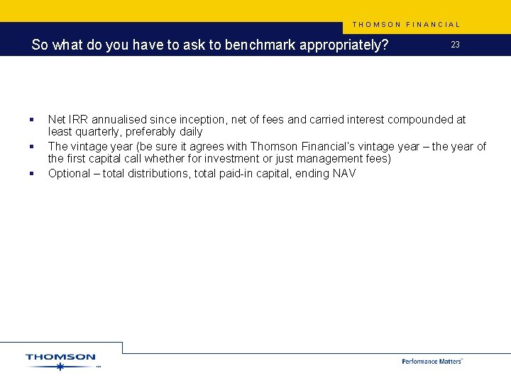 THOMSON FINANCIAL So what do you have to ask to benchmark appropriately? § §