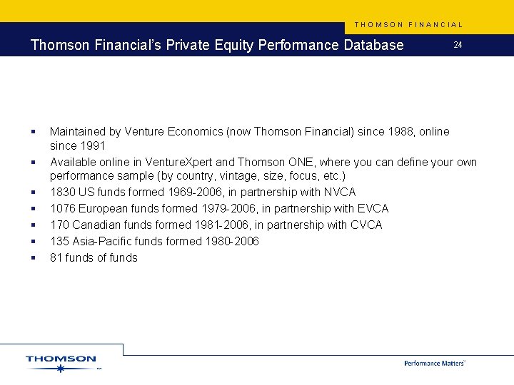 THOMSON FINANCIAL Thomson Financial’s Private Equity Performance Database § § § § 24 Maintained