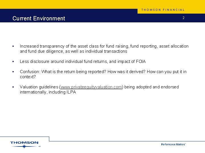 THOMSON FINANCIAL Current Environment 2 § Increased transparency of the asset class for fund