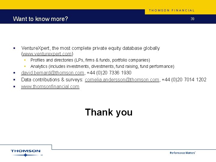 THOMSON FINANCIAL Want to know more? § Venture. Xpert, the most complete private equity