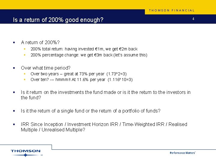 THOMSON FINANCIAL Is a return of 200% good enough? § A return of 200%?