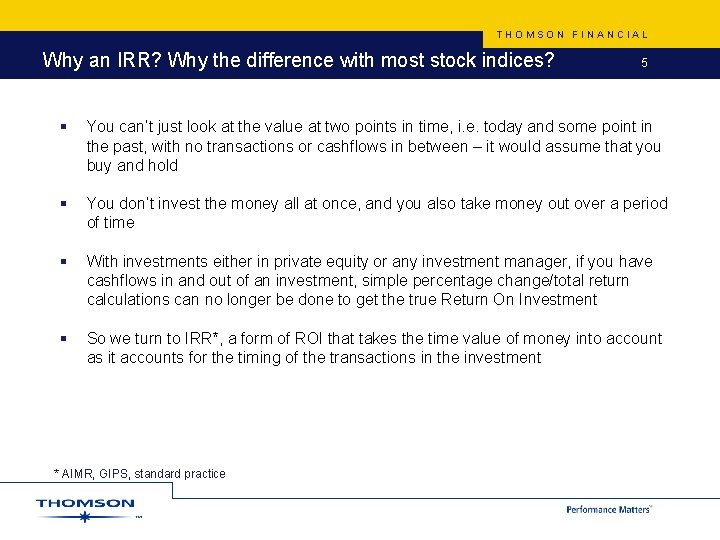 THOMSON FINANCIAL Why an IRR? Why the difference with most stock indices? 5 §