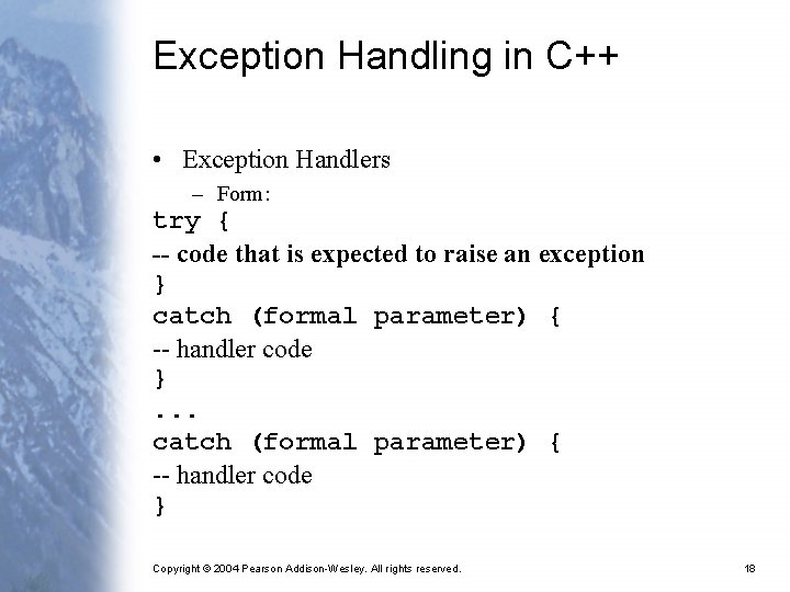 Exception Handling in C++ • Exception Handlers – Form: try { -- code that