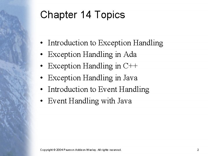 Chapter 14 Topics • • • Introduction to Exception Handling in Ada Exception Handling