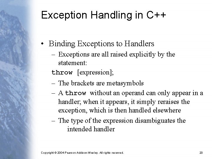 Exception Handling in C++ • Binding Exceptions to Handlers – Exceptions are all raised