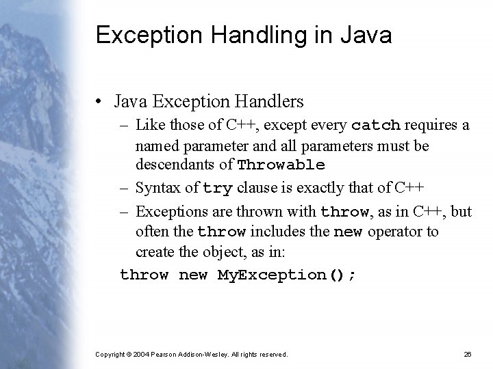 Exception Handling in Java • Java Exception Handlers – Like those of C++, except