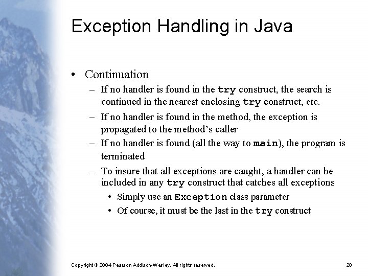 Exception Handling in Java • Continuation – If no handler is found in the
