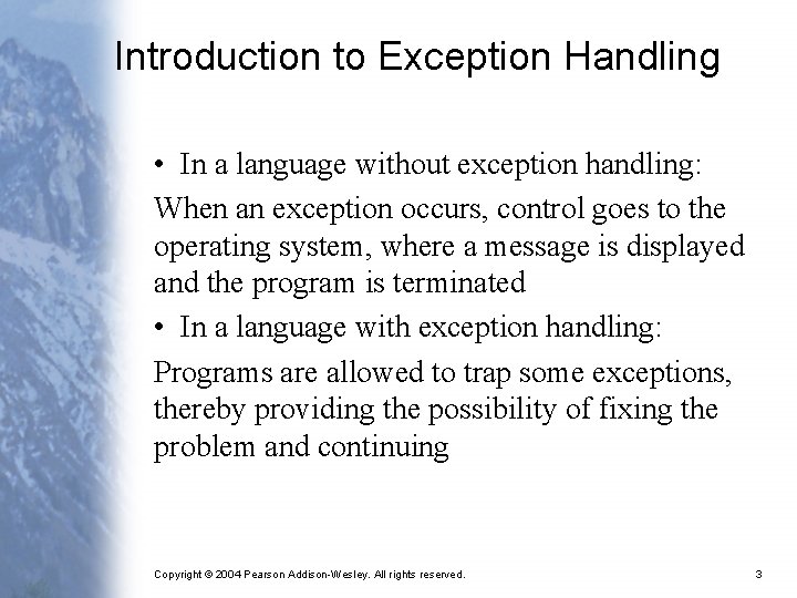 Introduction to Exception Handling • In a language without exception handling: When an exception