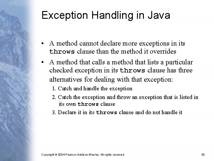 Exception Handling in Java • A method cannot declare more exceptions in its throws