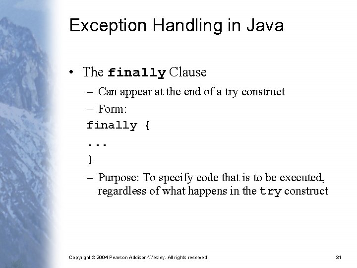 Exception Handling in Java • The finally Clause – Can appear at the end