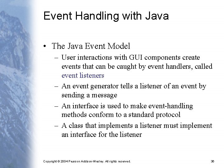 Event Handling with Java • The Java Event Model – User interactions with GUI