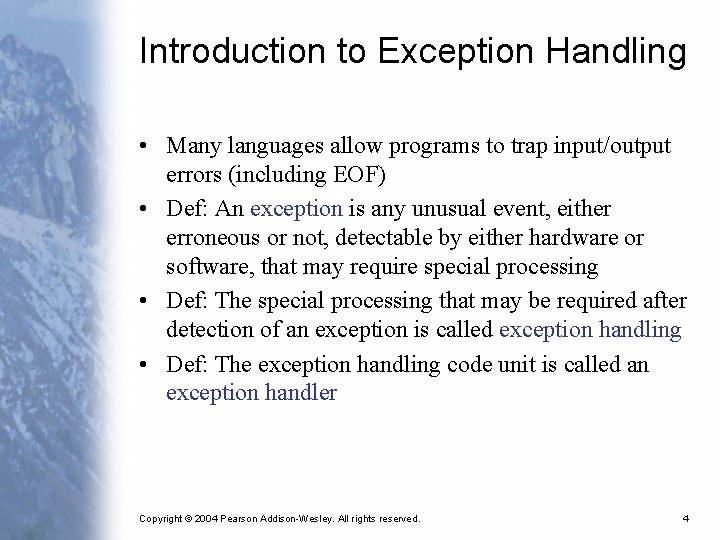 Introduction to Exception Handling • Many languages allow programs to trap input/output errors (including