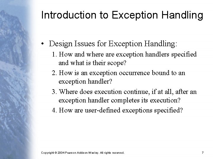 Introduction to Exception Handling • Design Issues for Exception Handling: 1. How and where