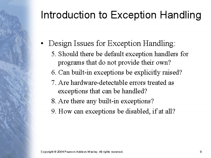 Introduction to Exception Handling • Design Issues for Exception Handling: 5. Should there be