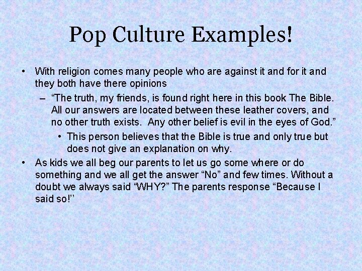Pop Culture Examples! • With religion comes many people who are against it and
