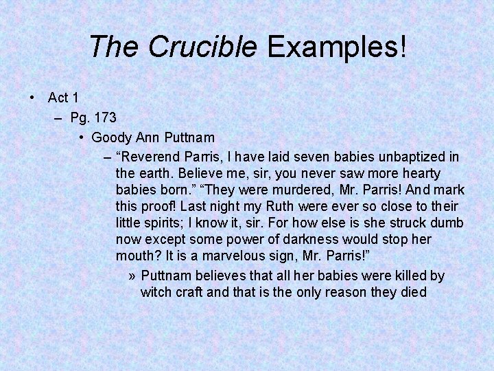 The Crucible Examples! • Act 1 – Pg. 173 • Goody Ann Puttnam –