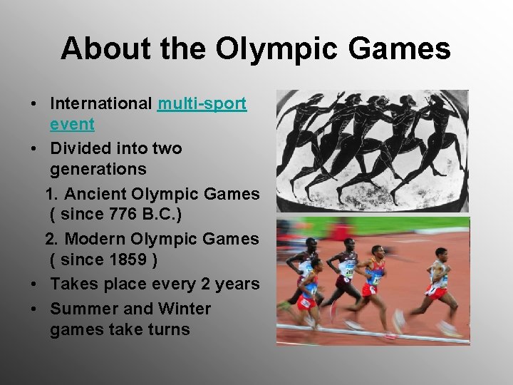 About the Olympic Games • International multi-sport event • Divided into two generations 1.