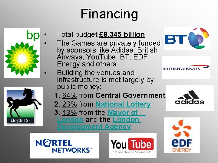 Financing • • • Total budget £ 9. 345 billion The Games are privately