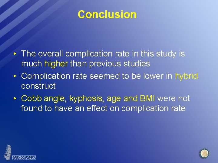 Conclusion • The overall complication rate in this study is much higher than previous