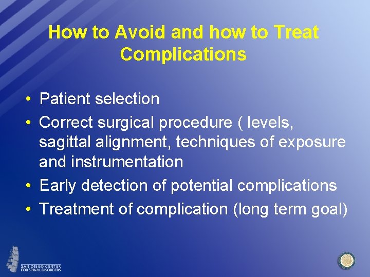 How to Avoid and how to Treat Complications • Patient selection • Correct surgical