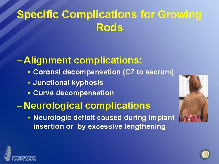 Specific Complications for Growing Rods – Alignment complications: • Coronal decompensation (C 7 to