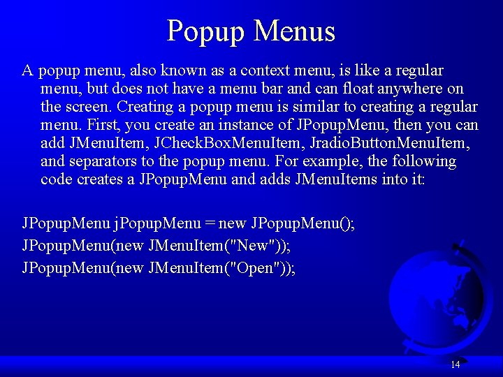 Popup Menus A popup menu, also known as a context menu, is like a