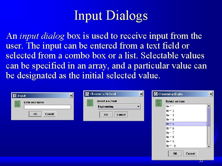 Input Dialogs An input dialog box is used to receive input from the user.